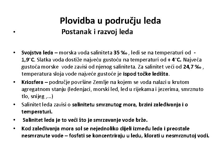 Plovidba u području leda • Postanak i razvoj leda • • • Svojstva leda