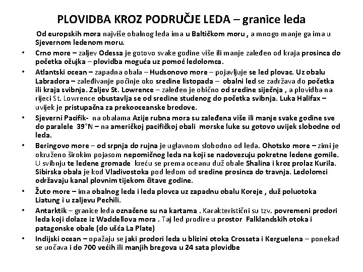 PLOVIDBA KROZ PODRUČJE LEDA – granice leda Od europskih mora najviše obalnog leda ima