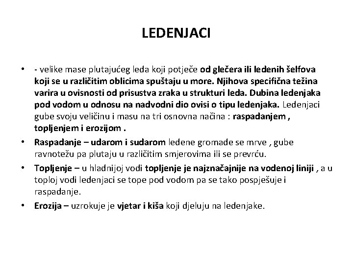 LEDENJACI • - velike mase plutajućeg leda koji potječe od glečera ili ledenih šelfova