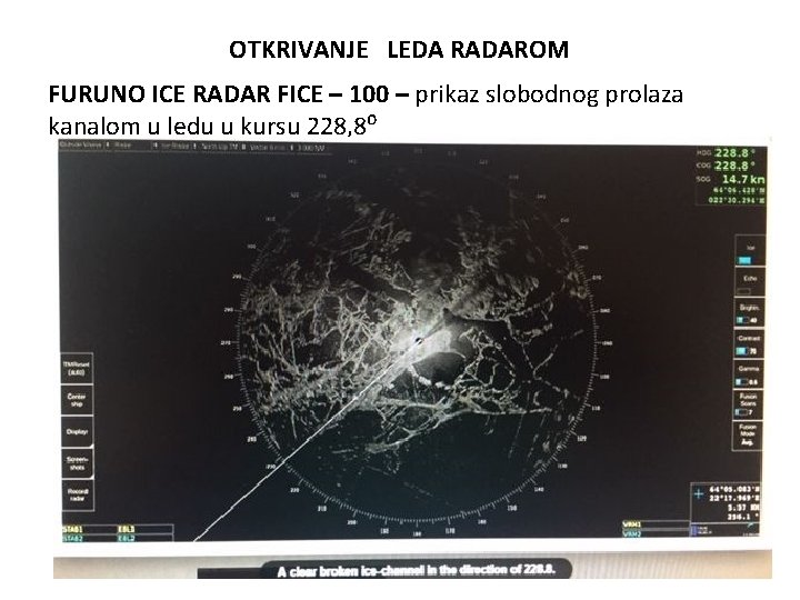 OTKRIVANJE LEDA RADAROM FURUNO ICE RADAR FICE – 100 – prikaz slobodnog prolaza kanalom