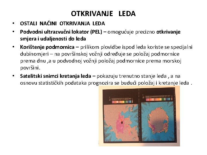 OTKRIVANJE LEDA • OSTALI NAČINI OTKRIVANJA LEDA • Podvodni ultrazvučni lokator (PEL) – omogućuje