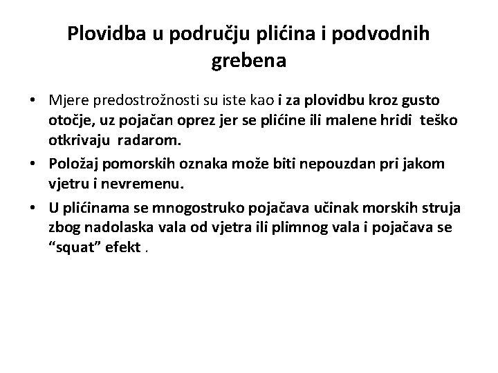 Plovidba u području plićina i podvodnih grebena • Mjere predostrožnosti su iste kao i