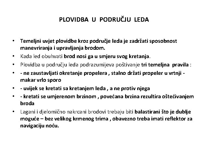 PLOVIDBA U PODRUČJU LEDA • Temeljni uvjet plovidbe kroz područje leda je zadržati sposobnost