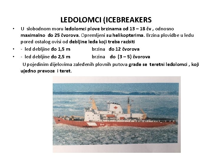 LEDOLOMCI (ICEBREAKERS U slobodnom moru ledolomci plove brzinama od 13 – 18 čv ,