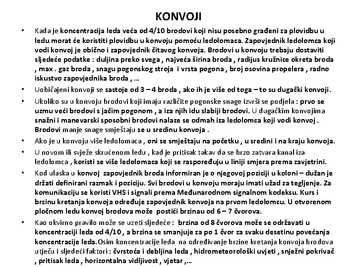 KONVOJI • • Kada je koncentracija leda veća od 4/10 brodovi koji nisu posebno