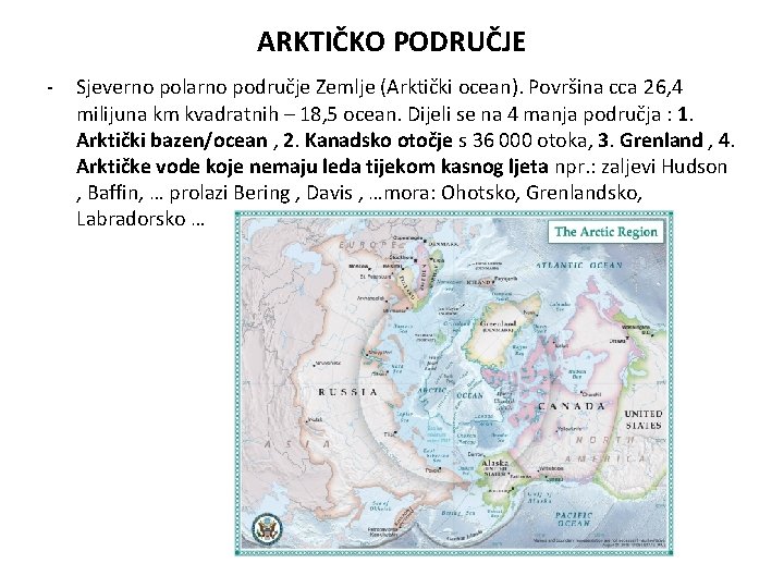 ARKTIČKO PODRUČJE - Sjeverno polarno područje Zemlje (Arktički ocean). Površina cca 26, 4 milijuna