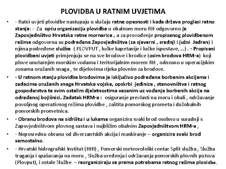 PLOVIDBA U RATNIM UVJETIMA • • • - Ratni uvjeti plovidbe nastupaju u slučaju