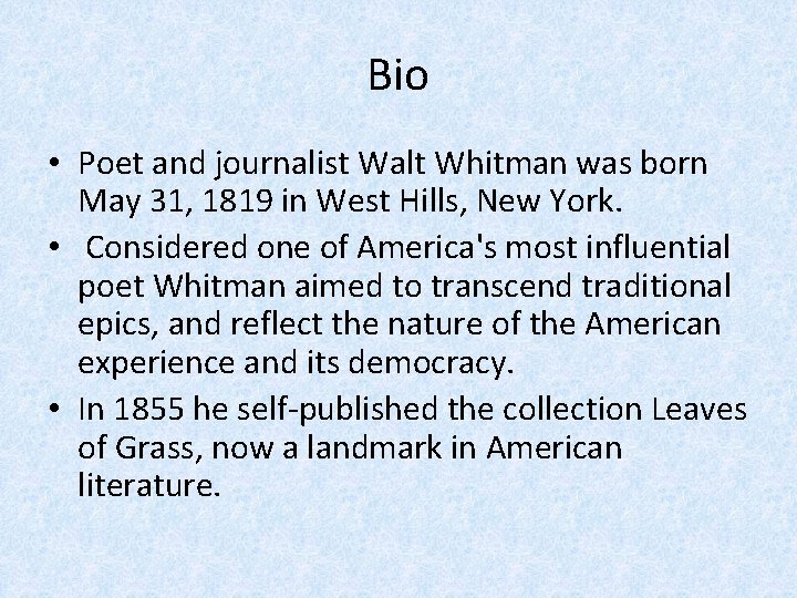 Bio • Poet and journalist Walt Whitman was born May 31, 1819 in West