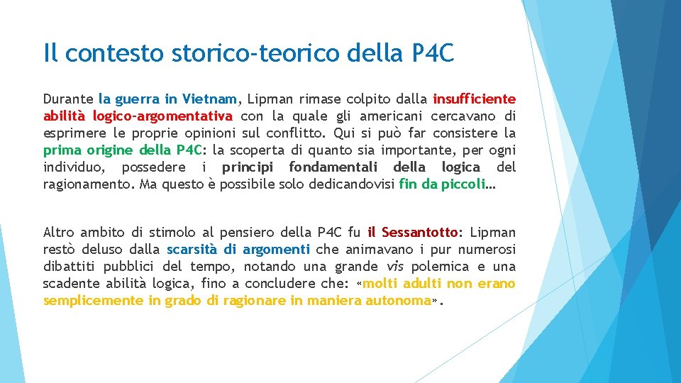 Il contesto storico-teorico della P 4 C Durante la guerra in Vietnam, Lipman rimase