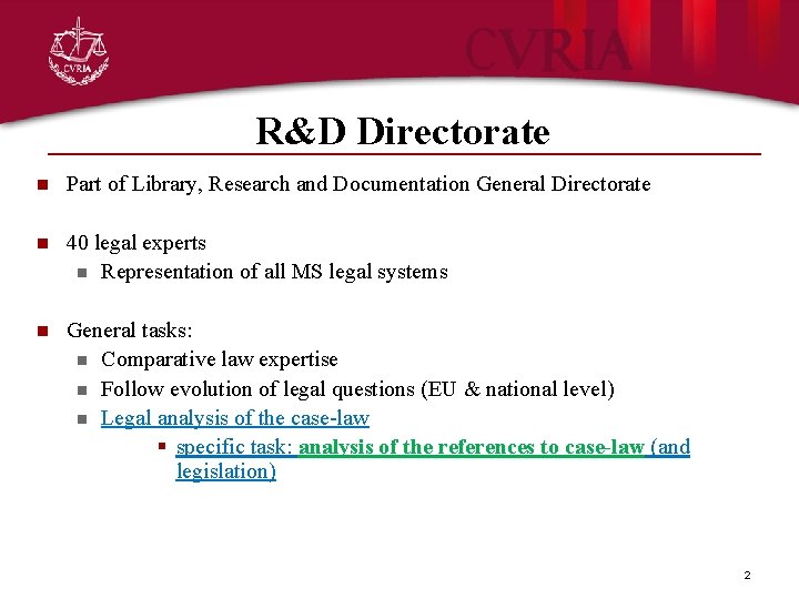 R&D Directorate n Part of Library, Research and Documentation General Directorate n 40 legal