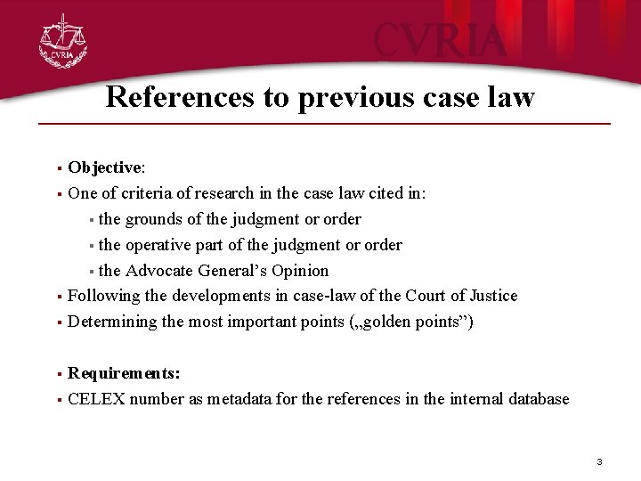 References to previous case law § Objective: § One of criteria of research in