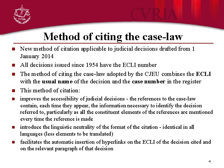 Method of citing the case-law n n n n New method of citation applicable