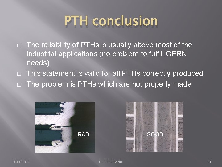PTH conclusion � � � The reliability of PTHs is usually above most of