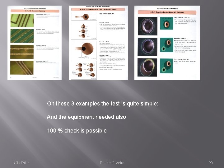 On these 3 examples the test is quite simple: And the equipment needed also