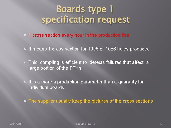 Boards type 1 specification request 1 cross section every hour in the production line