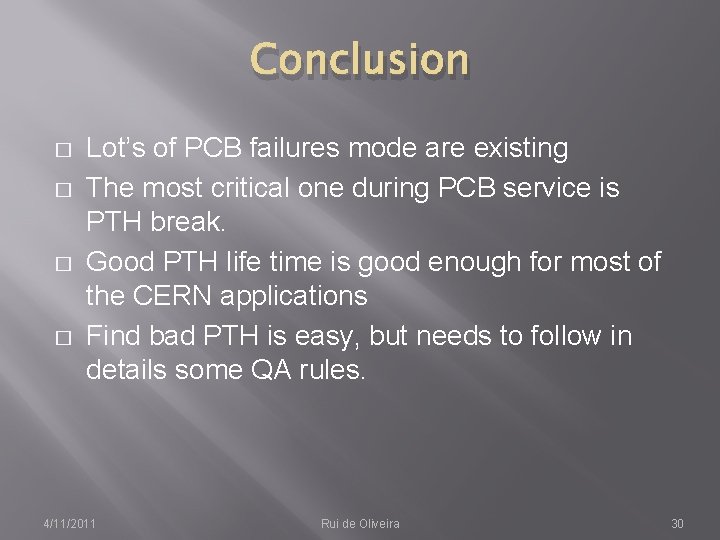Conclusion � � Lot’s of PCB failures mode are existing The most critical one