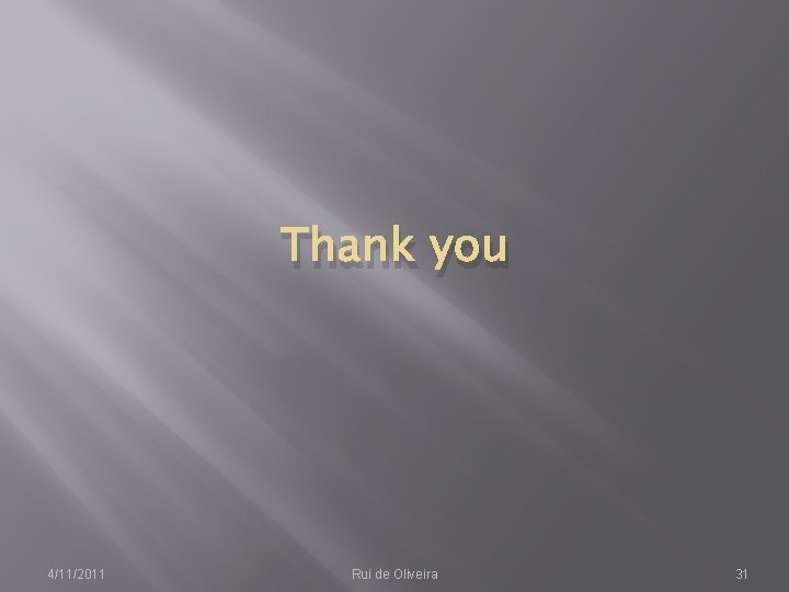 Thank you 4/11/2011 Rui de Oliveira 31 