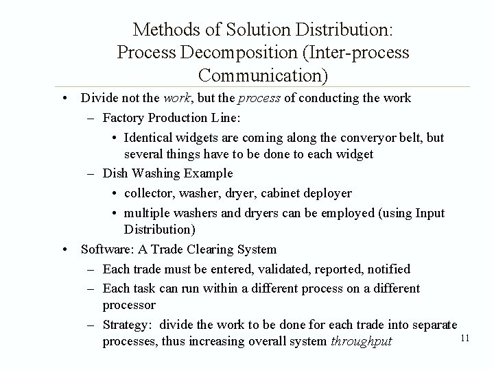 Methods of Solution Distribution: Process Decomposition (Inter-process Communication) • Divide not the work, but