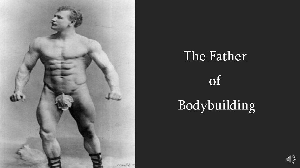 The Father of Bodybuilding 
