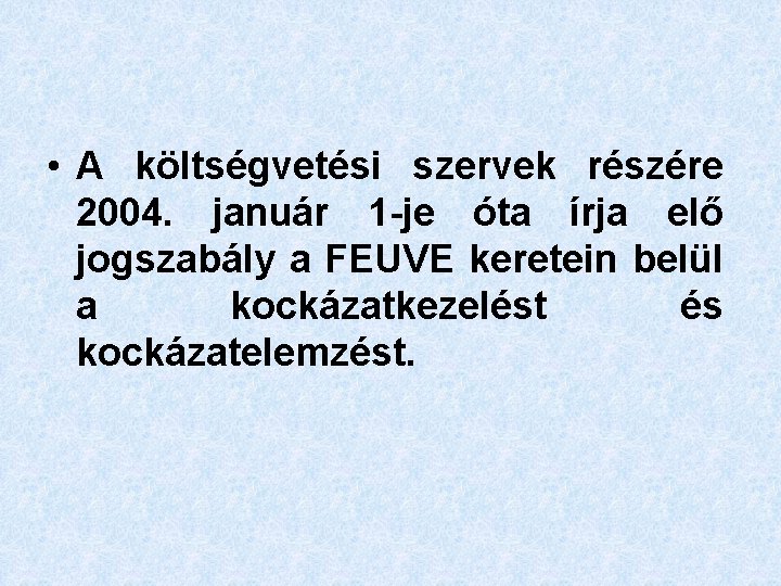  • A költségvetési szervek részére 2004. január 1 -je óta írja elő jogszabály