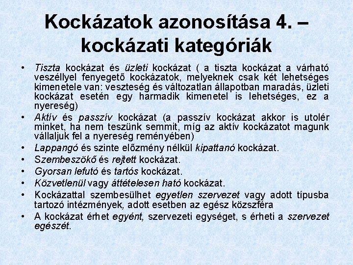 Kockázatok azonosítása 4. – kockázati kategóriák • Tiszta kockázat és üzleti kockázat ( a