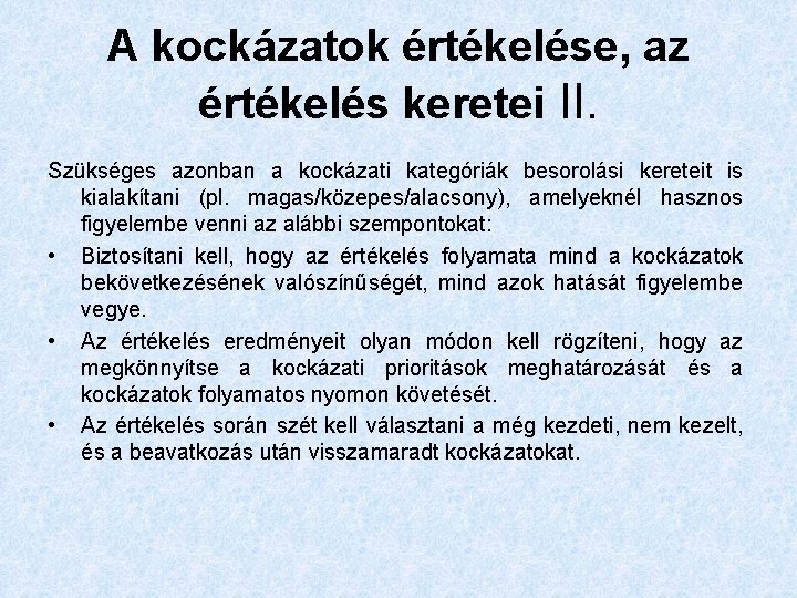 A kockázatok értékelése, az értékelés keretei II. Szükséges azonban a kockázati kategóriák besorolási kereteit