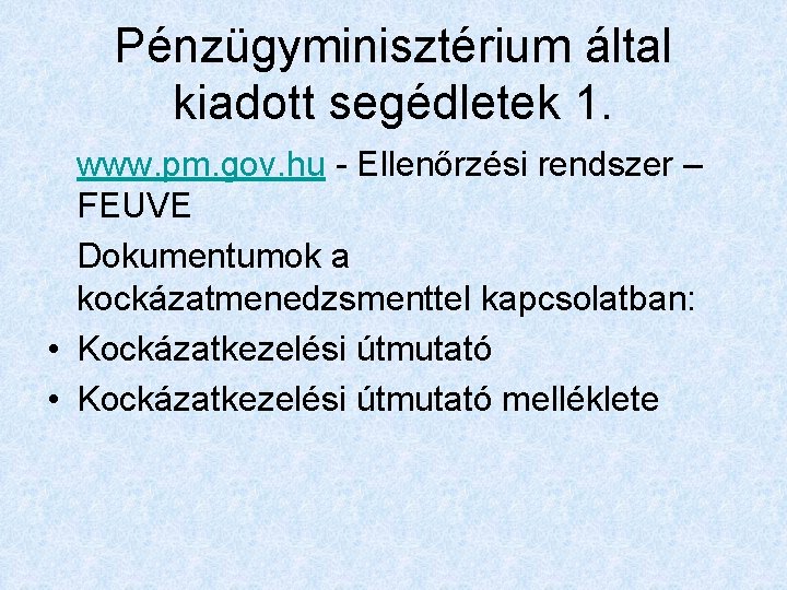 Pénzügyminisztérium által kiadott segédletek 1. www. pm. gov. hu - Ellenőrzési rendszer – FEUVE