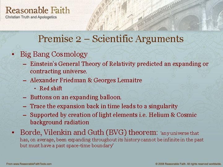 Premise 2 – Scientific Arguments • Big Bang Cosmology – Einstein’s General Theory of