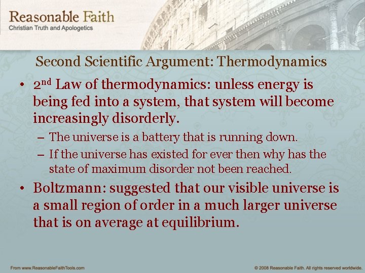 Second Scientific Argument: Thermodynamics • 2 nd Law of thermodynamics: unless energy is being