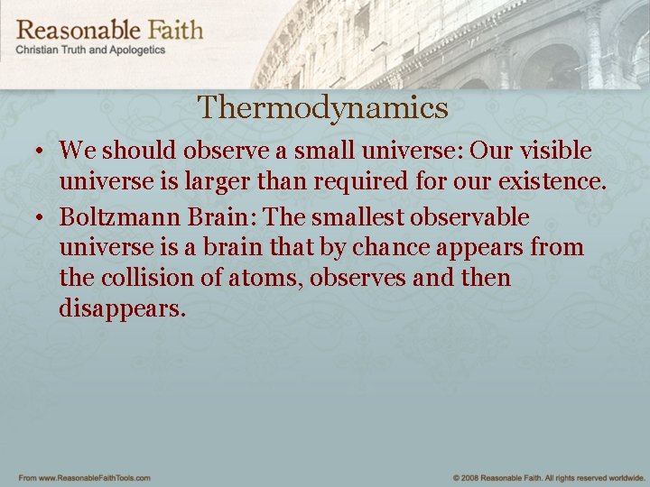 Thermodynamics • We should observe a small universe: Our visible universe is larger than