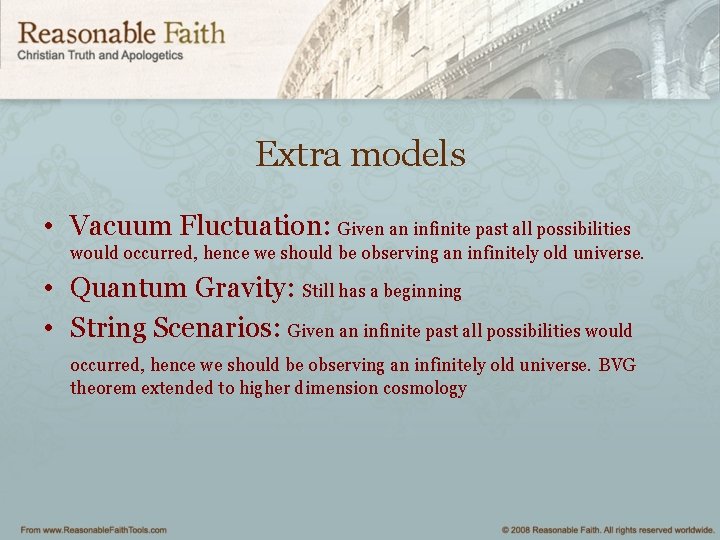 Extra models • Vacuum Fluctuation: Given an infinite past all possibilities would occurred, hence