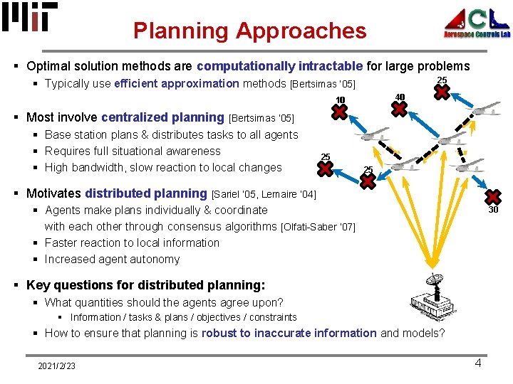 Planning Approaches § Optimal solution methods are computationally intractable for large problems 25 §