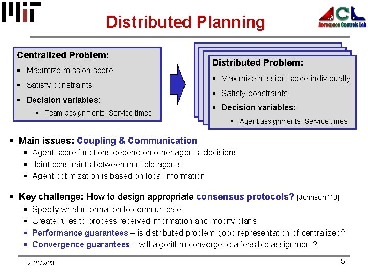 Distributed Planning Centralized Problem: § Maximize mission score § Satisfy constraints § Decision variables: