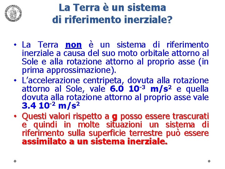 La Terra è un sistema di riferimento inerziale? • La Terra non è un