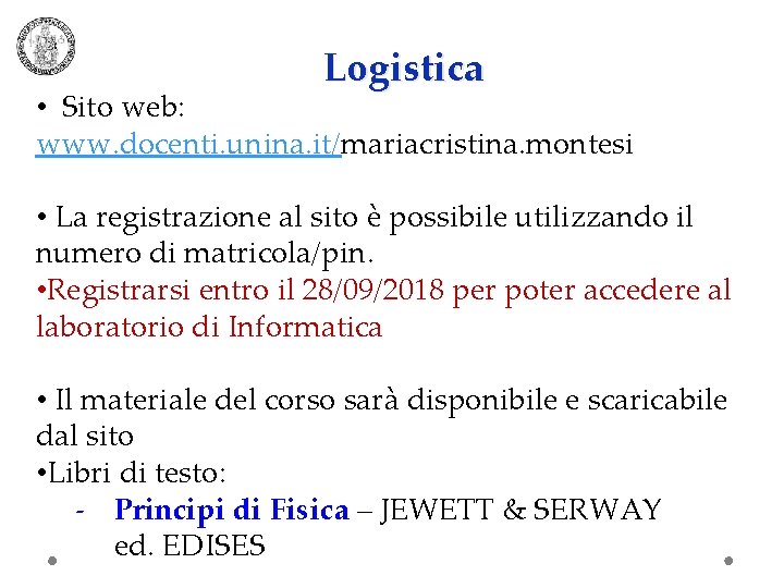 Logistica • Sito web: www. docenti. unina. it/mariacristina. montesi • La registrazione al sito