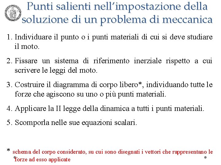 Punti salienti nell’impostazione della soluzione di un problema di meccanica 1. Individuare il punto
