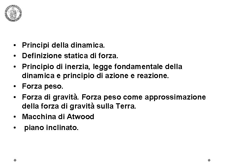  • Principi della dinamica. • Definizione statica di forza. • Principio di inerzia,