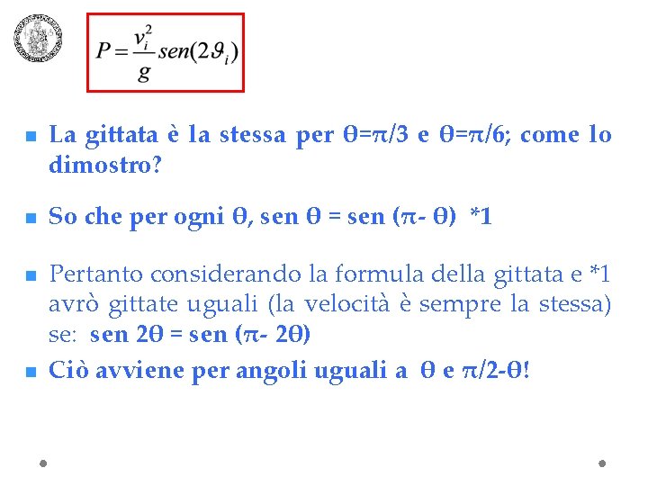 n n La gittata è la stessa per θ=π/3 e θ=π/6; come lo dimostro?