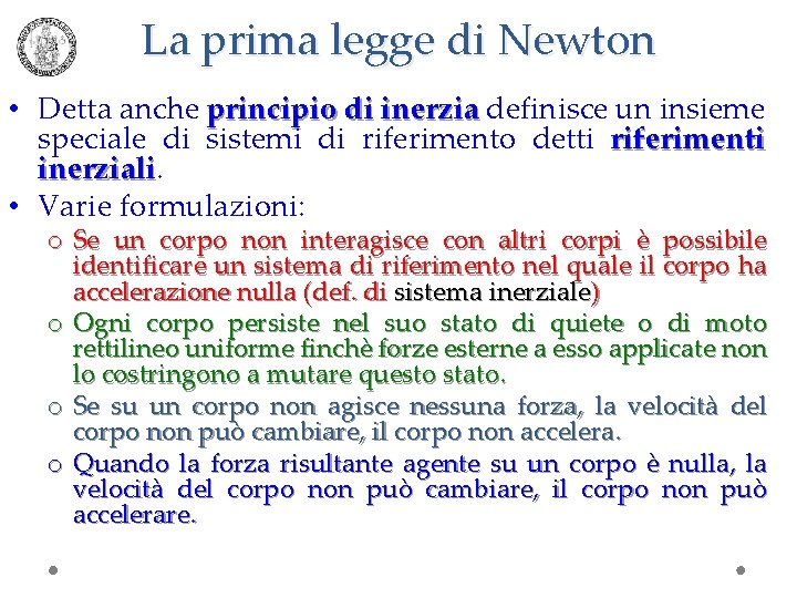 La prima legge di Newton • Detta anche principio di inerzia definisce un insieme