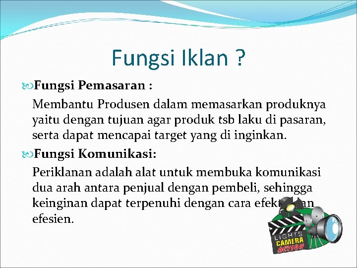 Fungsi Iklan ? Fungsi Pemasaran : Membantu Produsen dalam memasarkan produknya yaitu dengan tujuan