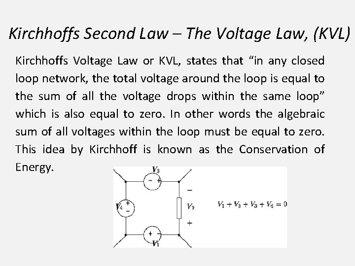 Kirchhoffs Second Law – The Voltage Law, (KVL) Kirchhoffs Voltage Law or KVL, states