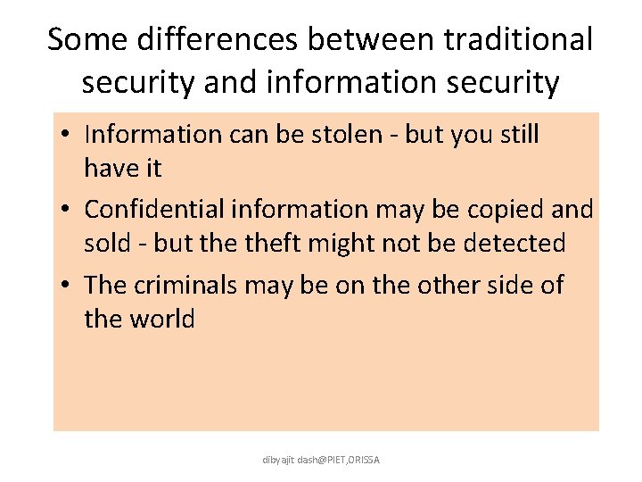 Some differences between traditional security and information security • Information can be stolen -