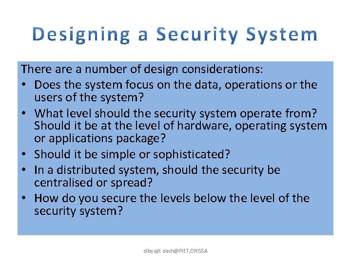 There a number of design considerations: • Does the system focus on the data,