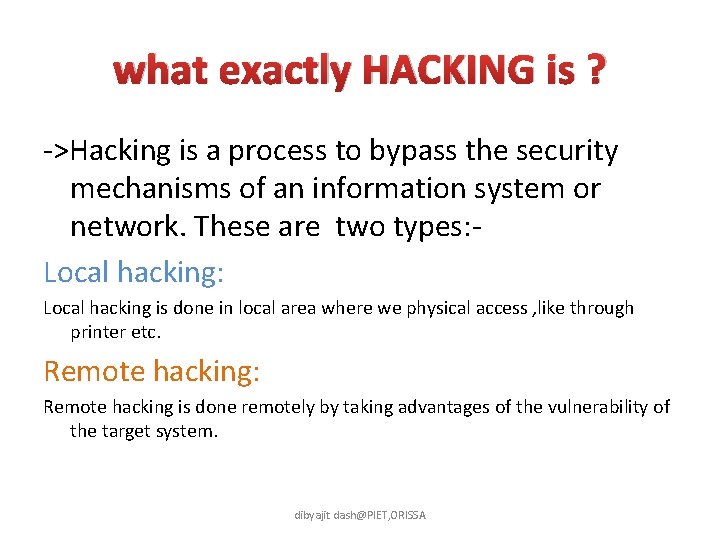 what exactly HACKING is ? ->Hacking is a process to bypass the security mechanisms