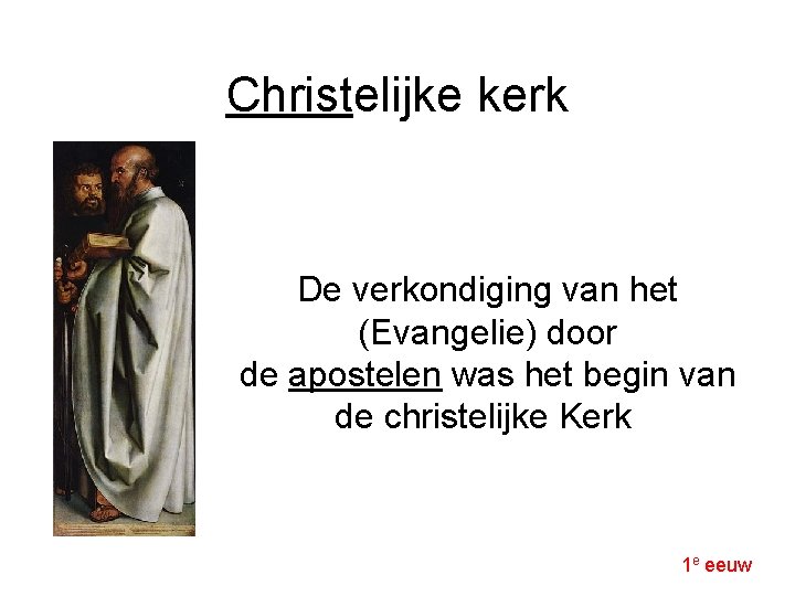 Christelijke kerk De verkondiging van het (Evangelie) door de apostelen was het begin van