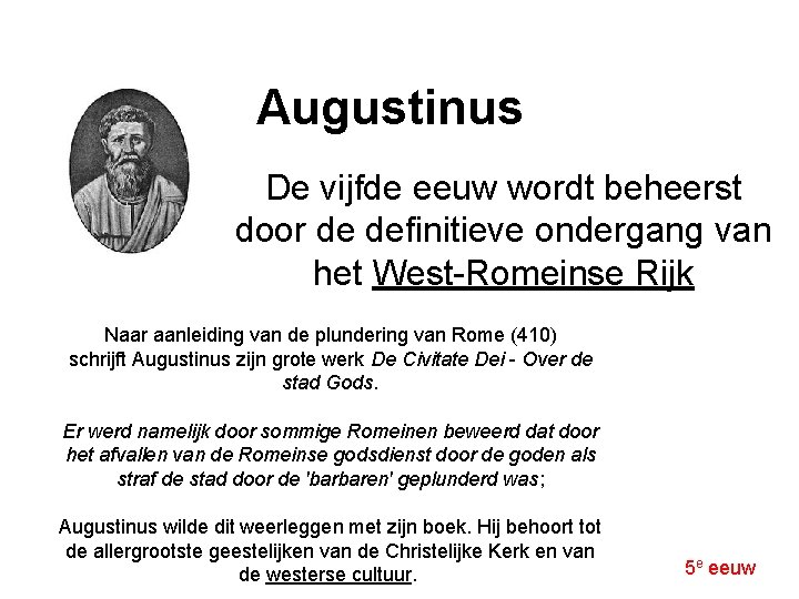 Augustinus De vijfde eeuw wordt beheerst door de definitieve ondergang van het West-Romeinse Rijk