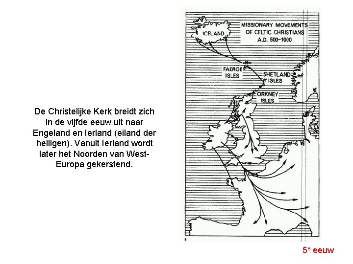 De Christelijke Kerk breidt zich in de vijfde eeuw uit naar Engeland en Ierland