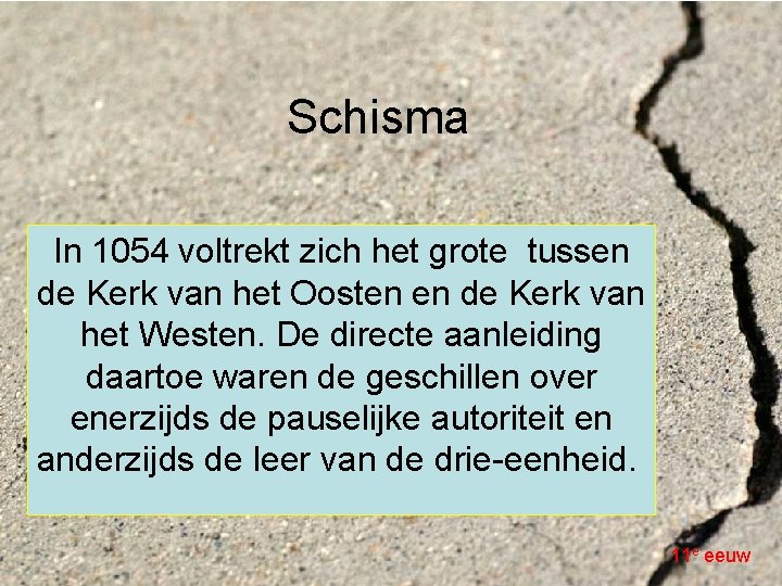 Schisma In 1054 voltrekt zich het grote tussen de Kerk van het Oosten en