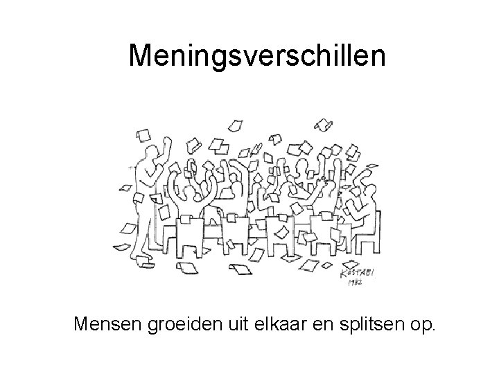 Meningsverschillen Mensen groeiden uit elkaar en splitsen op. 