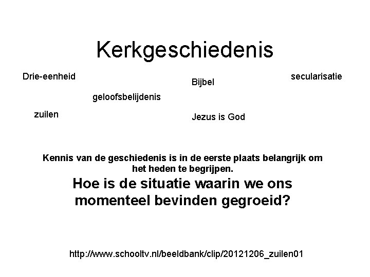 Kerkgeschiedenis Drie-eenheid Bijbel secularisatie geloofsbelijdenis zuilen Jezus is God Kennis van de geschiedenis is